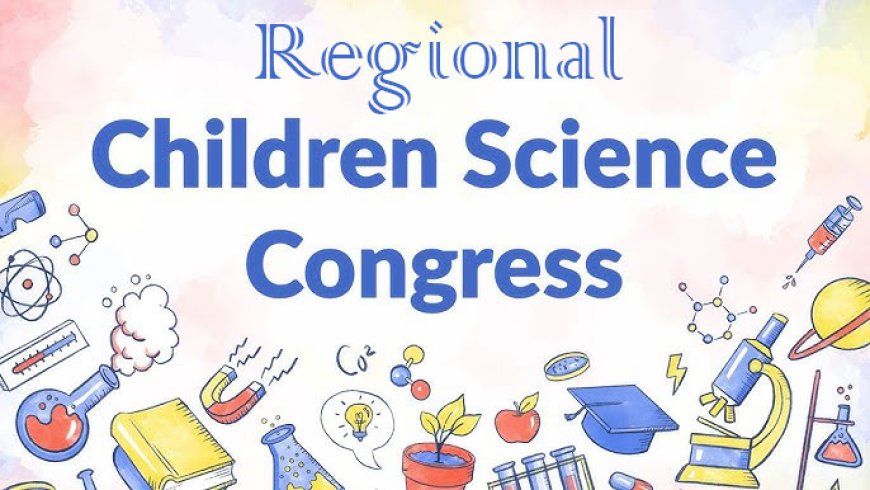 My experiences of Regional Children Science Congress